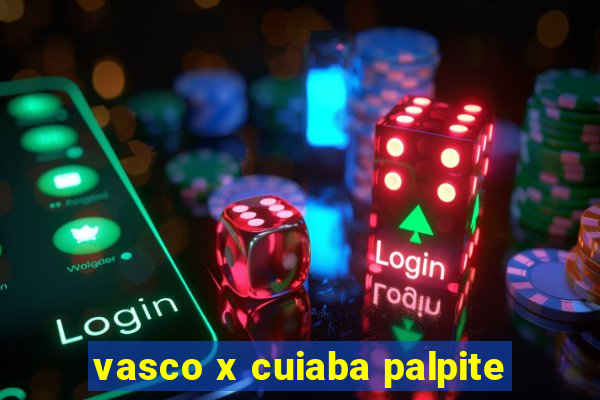 vasco x cuiaba palpite